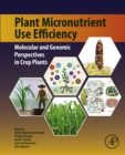 Plant Micronutrient Use Efficiency : Molecular and Genomic Perspectives in Crop Plants - eBook