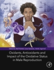 Oxidants, Antioxidants, and Impact of the Oxidative Status in Male Reproduction - eBook