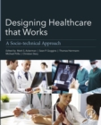 Designing Healthcare That Works : A Sociotechnical Approach - eBook