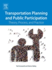 Transportation Planning and Public Participation : Theory, Process, and Practice - eBook