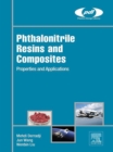 Phthalonitrile Resins and Composites : Properties and Applications - eBook
