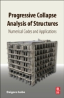 Progressive Collapse Analysis of Structures : Numerical Codes and Applications - Book