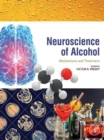 Neuroscience of Alcohol : Mechanisms and Treatment - eBook
