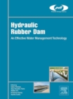 Hydraulic Rubber Dam : An Effective Water Management Technology - eBook