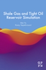 Shale Gas and Tight Oil Reservoir Simulation - eBook