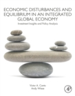 Economic Disturbances and Equilibrium in an Integrated Global Economy : Investment Insights and Policy Analysis - eBook