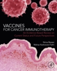 Vaccines for Cancer Immunotherapy : An Evidence-Based Review on Current Status and Future Perspectives - eBook