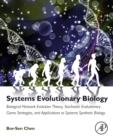 Systems Evolutionary Biology : Biological Network Evolution Theory, Stochastic Evolutionary Game Strategies, and Applications to Systems Synthetic Biology - eBook