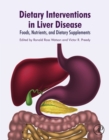 Dietary Interventions in Liver Disease : Foods, Nutrients, and Dietary Supplements - eBook