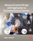 Advanced Control Design with Application to Electromechanical Systems - eBook