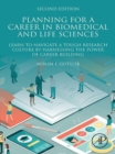 Planning for a Career in Biomedical and Life Sciences : Learn to Navigate a Tough Research Culture by Harnessing the Power of Career Building - eBook