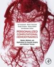 Personalized Computational Hemodynamics : Models, Methods, and Applications for Vascular Surgery and Antitumor Therapy - eBook