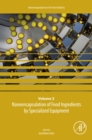 Nanoencapsulation of Food Ingredients by Specialized Equipment : Volume 3 in the Nanoencapsulation in the Food Industry series - eBook