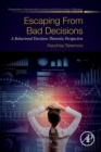 Escaping from Bad Decisions : A Behavioral Decision-Theoretic Perspective - Book
