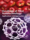 Handbook of Food Nanotechnology : Applications and Approaches - eBook