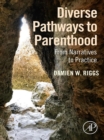 Diverse Pathways to Parenthood : From Narratives to Practice - eBook
