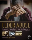 Elder Abuse : Forensic, Legal and Medical Aspects - eBook