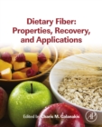 Dietary Fiber: Properties, Recovery, and Applications - eBook