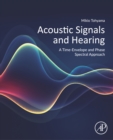 Acoustic Signals and Hearing : A Time-Envelope and Phase Spectral Approach - eBook