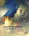 Learned Mindfulness : Physician Engagement and M.D. Wellness - eBook