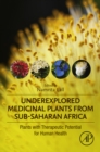 Underexplored Medicinal Plants from Sub-Saharan Africa : Plants with Therapeutic Potential for Human Health - eBook
