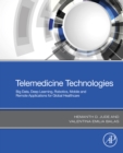 Telemedicine Technologies : Big Data, Deep Learning, Robotics, Mobile and Remote Applications for Global Healthcare - eBook