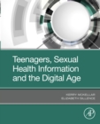 Teenagers, Sexual Health Information and the Digital Age - eBook