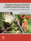 Sundarban Mangrove Wetland (A UNESCO World Heritage Site) : A Comprehensive Global Treatise - eBook