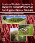 Genetic and Metabolic Engineering for Improved Biofuel Production from Lignocellulosic Biomass - eBook