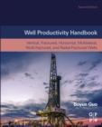 Well Productivity Handbook : Vertical, Fractured, Horizontal, Multilateral, Multi-fractured, and Radial-Fractured Wells - eBook