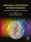 Vibrational Spectroscopy in Protein Research : From Purified Proteins to Aggregates and Assemblies - eBook