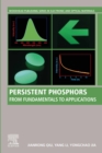 Persistent Phosphors : From Fundamentals to Applications - eBook