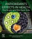 Antioxidants Effects in Health : The Bright and the Dark Side - eBook