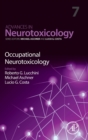 Occupational Neurotoxicology : Volume 7 - Book