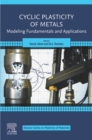 Cyclic Plasticity of Metals : Modeling Fundamentals and Applications - eBook