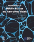 An Introduction to Metallic Glasses and Amorphous Metals - eBook