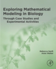 Exploring Mathematical Modeling in Biology Through Case Studies and Experimental Activities - eBook