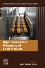 High-Temperature Processing of Food Products : Unit Operations and Processing Equipment in the Food Industry - eBook