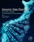 Genomic Data Sharing : Case Studies, Challenges, and Opportunities for Precision Medicine - Book