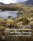 Nature-Based Solutions and Water Security : An Action Agenda for the 21st Century - eBook