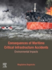 Consequences of Maritime Critical Infrastructure Accidents : Environmental Impacts: Modeling-Identification-Prediction-Optimization-Mitigation - eBook