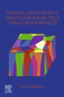 Crystal Growth of Si Ingots for Solar Cells Using Cast Furnaces - eBook