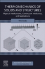 Thermomechanics of Solids and Structures : Physical Mechanisms, Continuum Mechanics, and Applications - Book