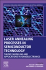 Laser Annealing Processes in Semiconductor Technology : Theory, Modeling and Applications in Nanoelectronics - eBook