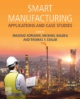 Smart Manufacturing : Applications and Case Studies - eBook