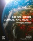 Air Pollution, Climate, and Health : An Integrated Perspective on Their Interactions - eBook