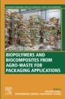 Biopolymers and Biocomposites from Agro-waste for Packaging Applications - eBook