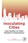 Inoculating Cities : Case Studies of Urban Pandemic Preparedness - eBook