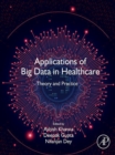 Applications of Big Data in Healthcare : Theory and Practice - eBook