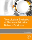 Toxicological Evaluation of Electronic Nicotine Delivery Products - Book